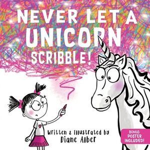 Never Let a Unicorn Scribble -- Diane Alber